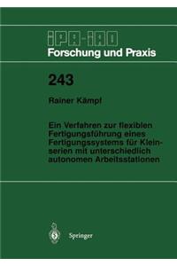 Verfahren Zur Flexiblen Fertigungsführung Eines Fertigungssystems Für Kleinserien Mit Unterschiedlich Autonomen Arbeitsstationen