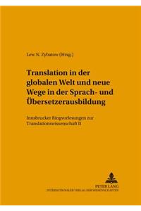 Translation in Der Globalen Welt Und Neue Wege in Der Sprach- Und Uebersetzerausbildung