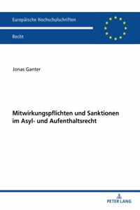 Mitwirkungspflichten und Sanktionen im Asyl- und Aufenthaltsrecht