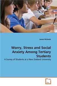 Worry, Stress and Social Anxiety Among Tertiary Students
