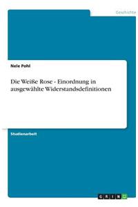 Die Weiße Rose - Einordnung in ausgewählte Widerstandsdefinitionen