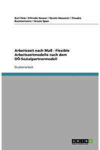 Arbeitszeit nach Maß - Flexible Arbeitszeitmodelle nach dem OÖ-Sozialpartnermodell