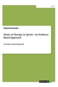 Music as Therapy in Sports - An Evidence Based Approach