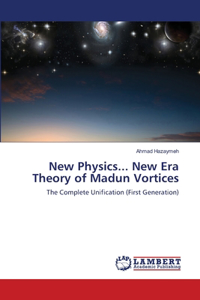 New Physics... New Era Theory of Madun Vortices