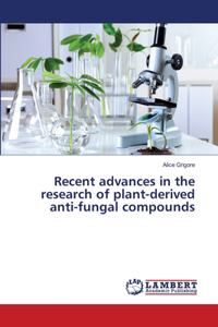 Recent advances in the research of plant-derived anti-fungal compounds