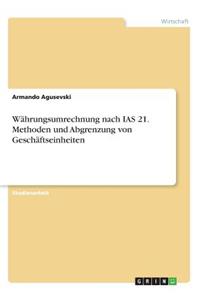 Währungsumrechnung nach IAS 21. Methoden und Abgrenzung von Geschäftseinheiten