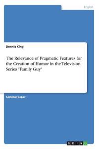 Relevance of Pragmatic Features for the Creation of Humor in the Television Series 