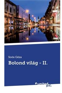 Bolond világ - II.
