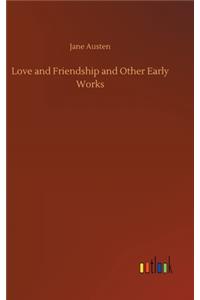 Love and Friendship and Other Early Works