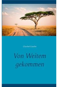 Von Weitem gekommen