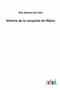 Historia de la conquista de Mèjico