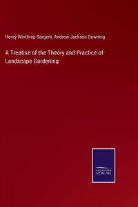 Treatise of the Theory and Practice of Landscape Gardening
