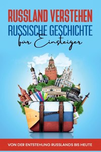 Russland verstehen - Russische Geschichte für Einsteiger