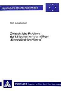 Zivilrechtliche Probleme der klinischen formularmaessigen «Einverstaendniserklaerung»