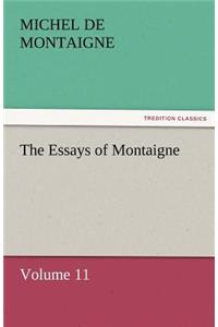 The Essays of Montaigne - Volume 11
