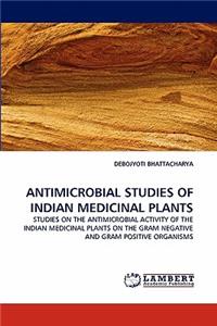 Antimicrobial Studies of Indian Medicinal Plants