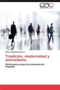 Tradicion, Modernidad y Sincretismo