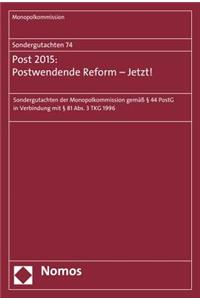Sondergutachten 74: Post 2015: Postwendende Reform - Jetzt!