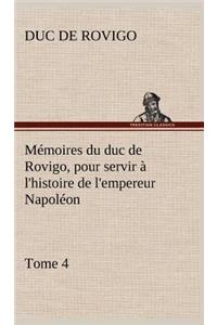 Mémoires du duc de Rovigo, pour servir à l'histoire de l'empereur Napoléon, Tome 4