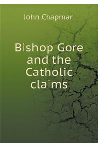 Bishop Gore and the Catholic Claims