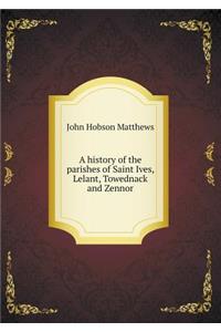 A History of the Parishes of Saint Ives, Lelant, Towednack and Zennor