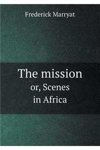 The Mission Or, Scenes in Africa