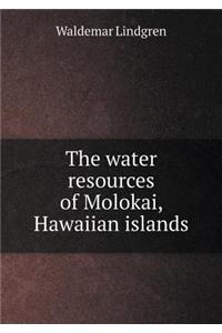 The Water Resources of Molokai, Hawaiian Islands