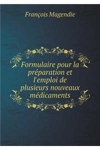 Formulaire Pour La Préparation Et l'Emploi de Plusieurs Nouveaux Médicaments