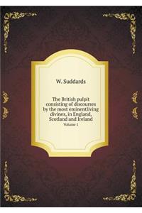 The British pulpit consisting of discourses by the most eminentliving divines, in England, Scotland and Ireland Volume 1