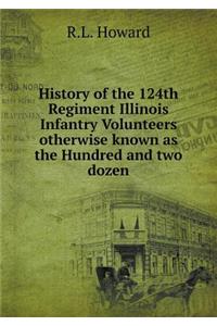 History of the 124th Regiment Illinois Infantry Volunteers otherwise known as the Hundred and two dozen