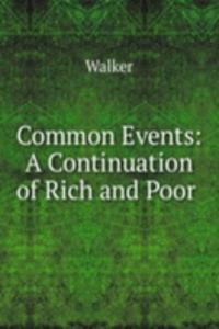 Common Events: A Continuation of Rich and Poor .