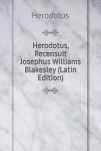 Herodotus, Recensuit Josephus Williams Blakesley (Latin Edition)