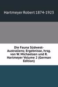 Die Fauna Sudwest-Australiens; Ergebnisse, hrsg. von W. Michaelsen und R. Hartmeyer Volume 2 (German Edition)