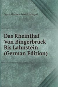 Das Rheinthal Von Bingerbruck Bis Lahnstein (German Edition)