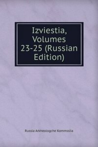 IZVIESTIA VOLUMES 23-25 RUSSIAN EDITION