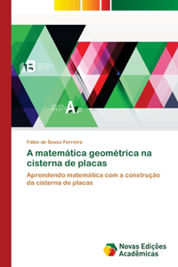 A matemática geométrica na cisterna de placas