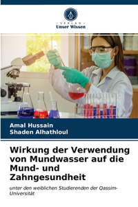 Wirkung der Verwendung von Mundwasser auf die Mund- und Zahngesundheit