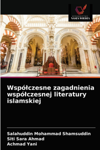 Wspólczesne zagadnienia wspólczesnej literatury islamskiej