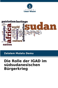 Die Rolle der IGAD im südsudanesischen Bürgerkrieg