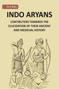 Indo-Aryans: Contributions Towards The Elucidation Of Their Ancient And Mediaeval History Vol 1