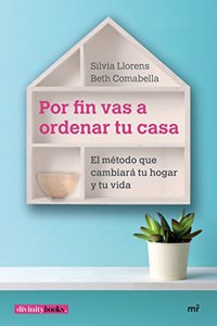 Por fin vas a ordenar tu casa: El metodo que cambiara tu hogar y tu vida