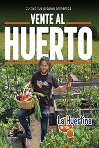 Vente al huerto: Cultiva tus propios alimentos