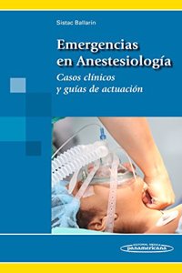 Emergencias en Anestesiologia: Casos clinicos y guias de actuacion