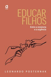 Educar filhos - Entre a renúncia e a urgência