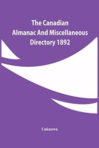 Canadian Almanac And Miscellaneous Directory 1892