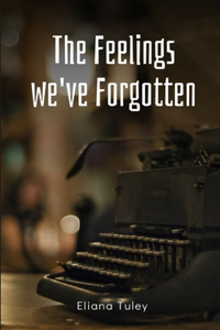 The Feelings we've Forgotten