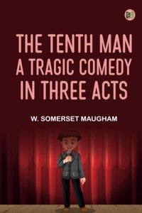 The Tenth Man A Tragic Comedy in Three Acts