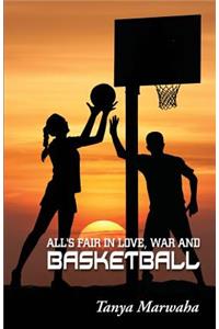 All's Fair in Love, War & Basketball