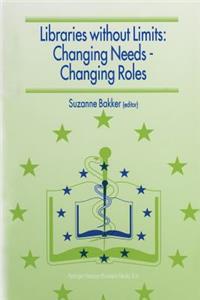 Libraries Without Limits: Changing Needs -- Changing Roles: Proceedings of the 6th European Conference of Medical and Health Libraries, Utrecht, 22-27 June 1998