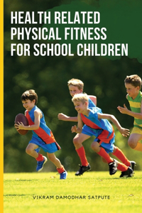 Health Related Physical Fitness for School Children